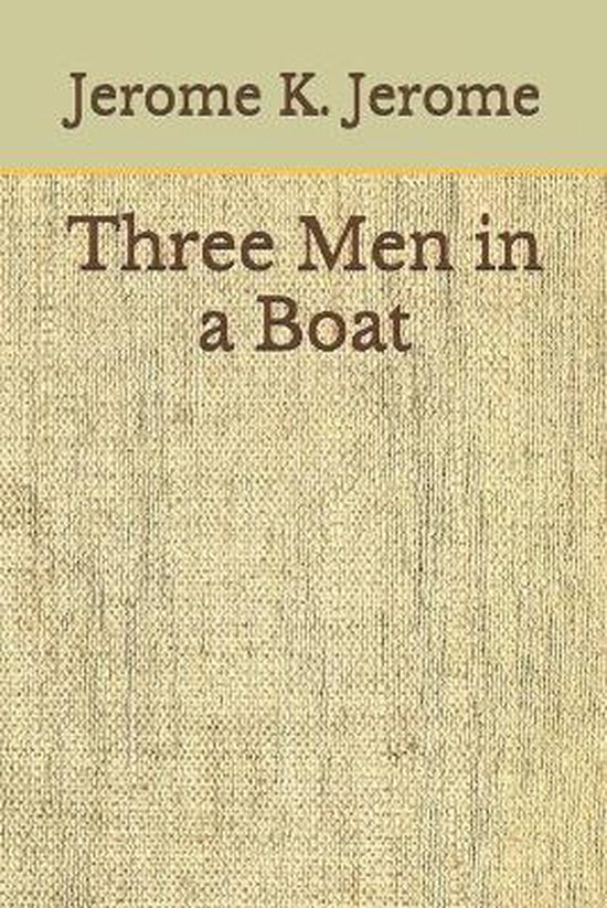 Three Men in a Boat, Jerome K Jerome 9798673870204 Boeken Three Men in a Boat, Jerome K Jerome 9798673870204 Boeken