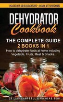 Dehydrator Cookbook: The Complete Guide: 2 books in 1