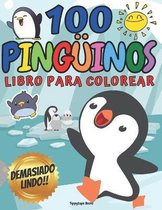 100 PINGUEINOS DEMASIADO LINDO! Libro para Colorear para Ninos de 4 - 8 anos 100 DIBUJOS