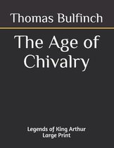 The Age of Chivalry Legends of King Arthur