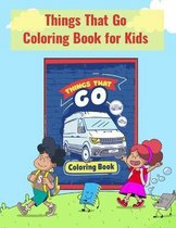 Things That Go Coloring Book for Kids