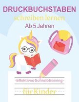Druckbuchstaben schreiben lernen - Ab 5 Jahren - Effektives Schreibtraining fur Kinder