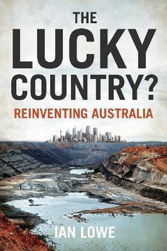 The Lucky Country? Reinventing Australia 9780702253676 Ian Lowe