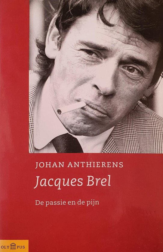 Cover van het boek 'Jacques Brel, de passie en de pijn' van Johan Anthierens