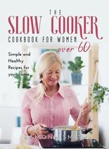 The Slow Cooker Cookbook for Women Over 60