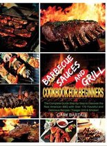 Barbecue Sauces and Grill Cookbook For Beginners