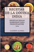 Recetas de la Cocina India 2021 (Indian Cookbook Spanish Edition)