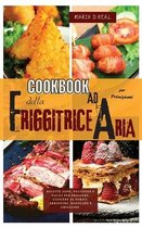 Cookbook della friggitrice ad aria per principianti (AIR FRYER COOKBOOK italian version))