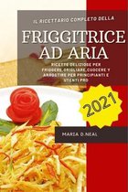 Friggitrice ad aria 2021 (Easy Power XL Air Fryer Grill Cookbook ITALIAN VERSION)