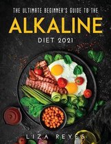 The Ultimate Beginne r's Guide to The Alkaline Diet 2021