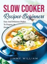 Slow Cooker Recipes for Beginners