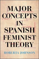 SUNY series in Latin American and Iberian Thought and Culture- Major Concepts in Spanish Feminist Theory
