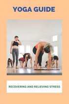 Yoga Guide: Recovering And Relieving Stress
