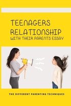 Teenagers Relationship With Their Parents Essay: The Different Parenting Techniques