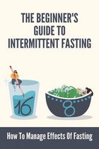 The Beginner's Guide To Intermittent Fasting: How To Manage Effects Of Fasting