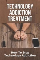 Technology Addiction Treatment: How To Stop Technology Addiction