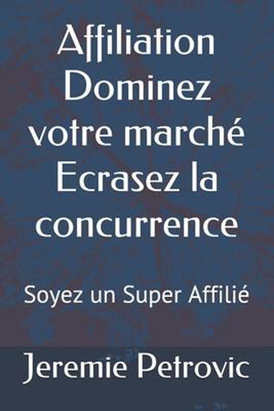 Affiliation Dominez votre marché Ecrasez la concurrence - cover