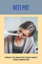 Neti Pot: Things You Might Not Know About Nasal Irrigation