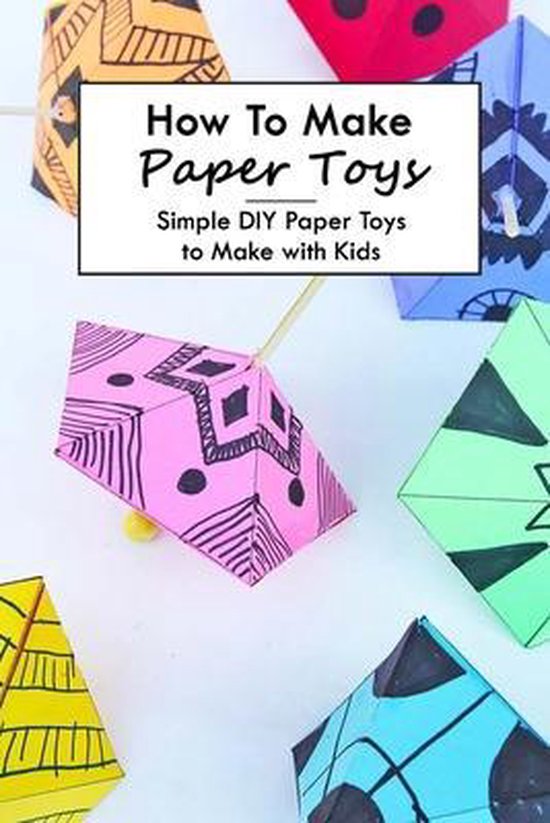 How To Make Paper Toys Simple DIY Paper Toys to Make with Kids