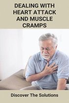 Dealing With Heart Attack And Muscle Cramps: Discover The Solutions