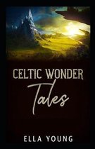 Celtic Wonder Tales illustrated Edition