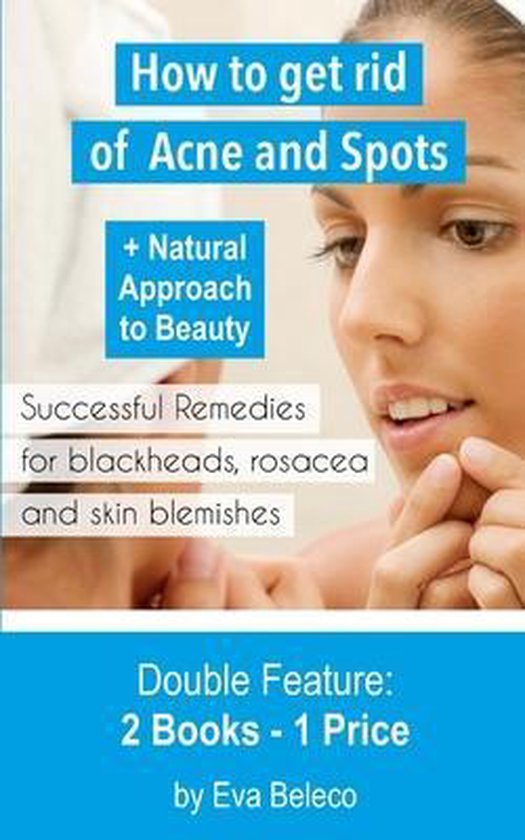 How to Get Rid of Acne and Spots + The natural Approach to B ... - cover