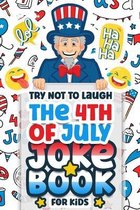 Try Not To Laugh The 4th Of July Joke Book For Kids