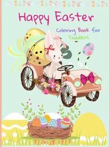 Happy Easter Coloring Book for Toddlers: Funny And Amazing Easter Bunny, Egg, Basket / Easter Activity Coloring Book for Kids 1- 4 Year-Old