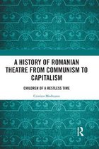 A History of Romanian Theatre from Communism to Capitalism