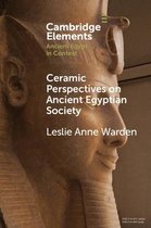 Elements in Ancient Egypt in Context- Ceramic Perspectives on Ancient Egyptian Society