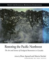 The Science and Practice of Ecological Restoration Series - Restoring the Pacific Northwest