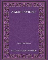 A Man Divided - Large Print Edition