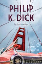 Philip K. Dick - La burbuja rota