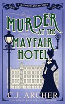 Cleopatra Fox Mysteries- Murder at the Mayfair Hotel
