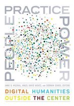 Debates in the Digital Humanities- People, Practice, Power
