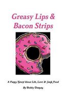 Greasy Lips & Bacon Strips