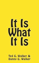 It Is What It Is