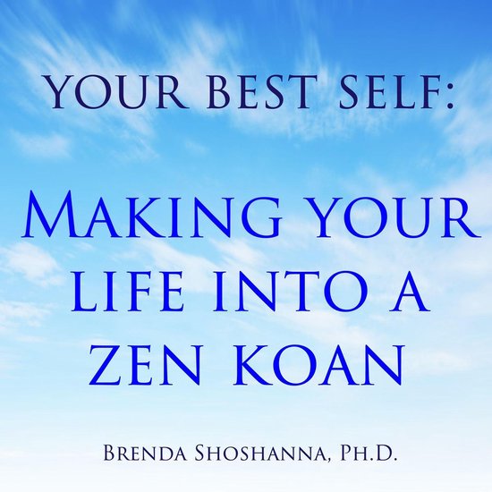 Your Best Self : Making Your Life Into A Zen Koan - cover