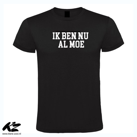 Klere-Zooi - Ik Ben Nu Al Moe - Heren T-Shirt - 4XL