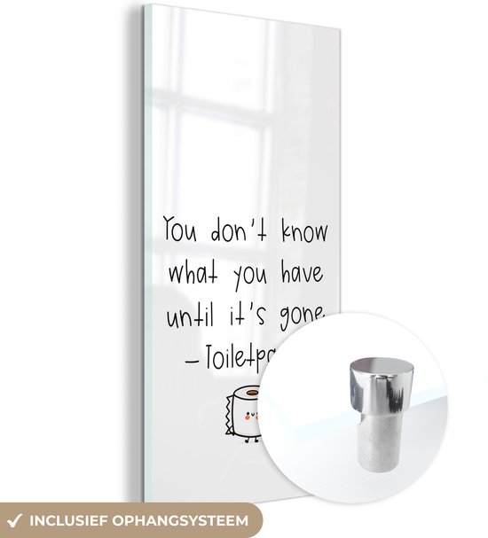 MuchoWow® Glasschilderij 60x120 cm - Schilderij acrylglas - Spreuken - Quotes - You don't know what you have until it's gone - Toiletpaper - Toilet - Foto op glas - Schilderijen