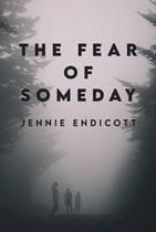 The Fear of Someday