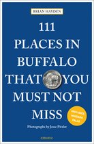 111 Places- 111 Places in Buffalo That You Must Not Miss