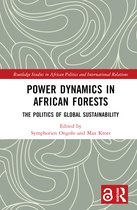 Routledge Studies in African Politics and International Relations- Power Dynamics in African Forests