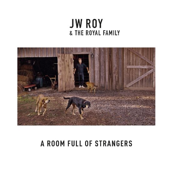 JW Roy & The Royal Family - A Room Full Of Strangers (CD)