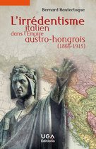 Italie plurielle - L'irrédentisme italien dans l'Empire austro-hongrois (1866-1915)