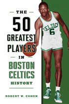 50 Greatest Players-The 50 Greatest Players in Boston Celtics History