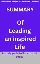 SUMMARY OF LEADING AN INSPIRED LIFE