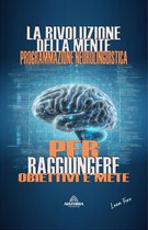 La Rivoluzione Della Mente - Programmazione Neurolinguistica