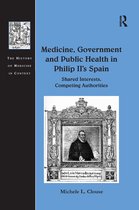 Medicine, Government and Public Health in Philip Ii's Spain