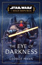 Star Wars: The High Republic- Star Wars: The Eye of Darkness (The High Republic)
